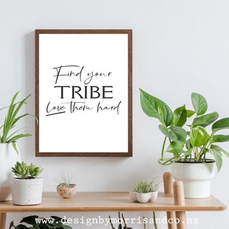 Find your Tribe, Love them hard!
